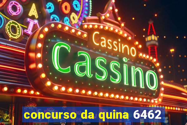 concurso da quina 6462